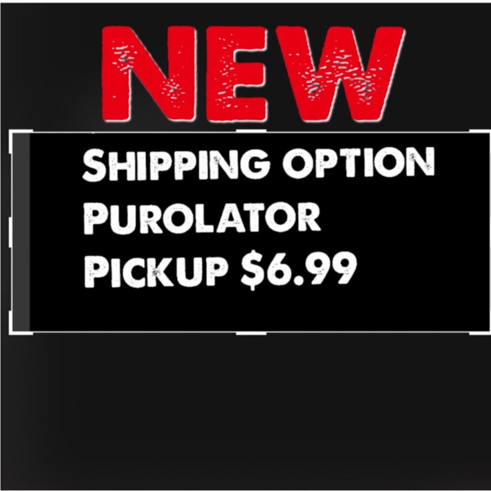 Shipping is only $6.99 when you choose
Purolator pickup